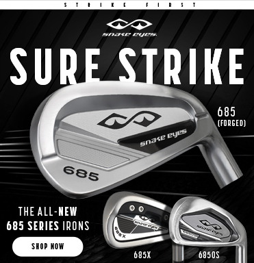 All-New Snake Eyes 685 Series Golf Irons! Shop Now!