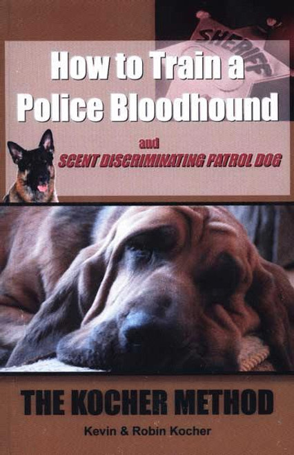 Ebook How To Train A Police Bloodhound And Scent Discriminating Ebook How To Train A Police Bloodhound And Scent Discriminating Patrol Dog Second Edition Dogwise