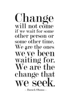 Change Will Not Come If We Wait For Some Other Person White Obama Quote Mural Giant Poster 36x54 inch Change Will Not Come If We Wait For Some Other Person White Obama Quote Mural Giant Poster 36x54 inch