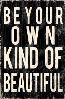 Be Your Own Kind of Beautiful Motivational Poster 22x34 inch Be Your Own Kind of Beautiful Motivational Poster 22x34 inch