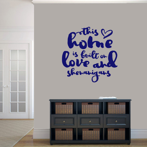 This Home Is Built On Love And Shenanigans Wall Decal 36" wide x 36" tall Sample Image