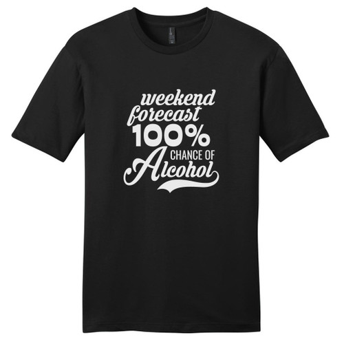 Black Weekend Forecast 100% Chance Of Alcohol T-Shirt