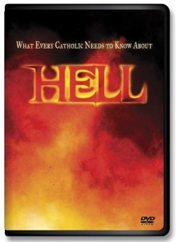 What Every Catholic Needs to Know About Hell What Every Catholic Needs to Know About Hell