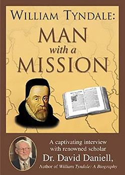 William Tyndale: Man with a Mission William Tyndale: Man with a Mission
