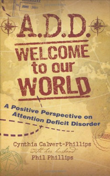 A.D.D. by Phil & Cynthia Phillips A.D.D. by Phil & Cynthia Phillips