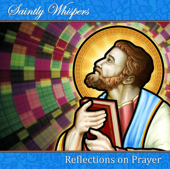 Saintly Whispers - Reflections on Prayer (CD) Saintly Whispers - Reflections on Prayer (CD)