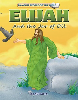 Elijah and the Jar of Oil (Famous People of the Bible) Elijah and the Jar of Oil (Famous People of the Bible)