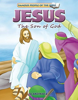 Jesus The Son of God - Famous People of the Bible Board Book Jesus The Son of God - Famous People of the Bible Board Book