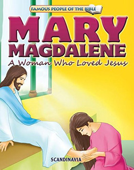 Mary Magdalene A Woman Who Loved Jesus - Famous People of the Bible Board Book Mary Magdalene A Woman Who Loved Jesus - Famous People of the Bible Board Book