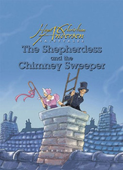 The Shepherdess and the Chimney Sweep (Hans Christian Andersen Fairytales) The Shepherdess and the Chimney Sweep (Hans Christian Andersen Fairytales)
