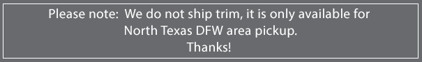We do not ship trim