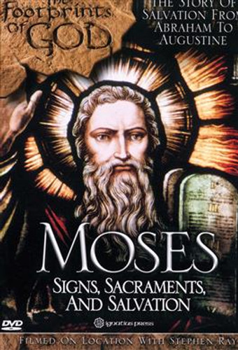 Moses: Signs, Sacraments and Salvation (The Footprints of God Series)