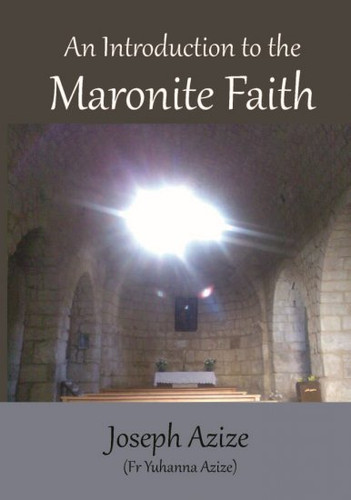 An Introduction to the Maronite Faith - Fr Yuhanna Azize - Paperback