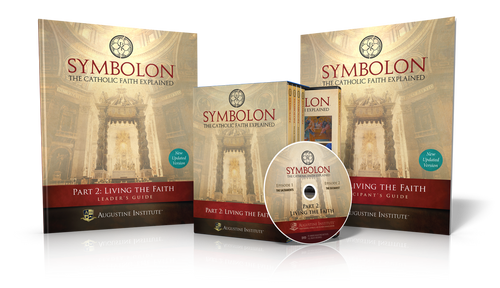 Symbolon: The Catholic Faith Explained - Dr Edward Sri - Augustine Institute (Part 2 - Leader's Kit)