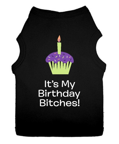 It's My Birthday Bitches Dog Tee - Black